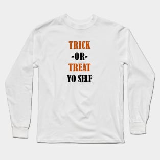 Trick or Treat Yo Self Long Sleeve T-Shirt